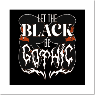 Let the BLACK be GOTH (w illustration) Posters and Art